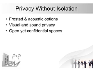 Privacy Without Isolation
• Frosted & acoustic options
• Visual and sound privacy
• Open yet confidential spaces
 