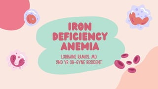 Iron
Deficiency
Anemia
 