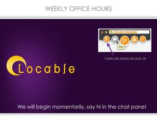 WEEKLY OFFICE HOURS
We will begin momentarily, say hi in the chat pane!
TURN ON AUDIO OR DIAL IN
 