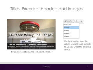 Titles, Excerpts, Headers and Images
Confidential 7
Title and description need to hook the reader!
Use headers to make the...