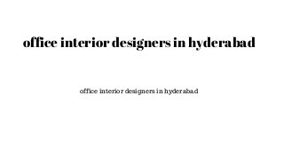 office interior designers in hyderabad
office interior designers in hyderabad
 