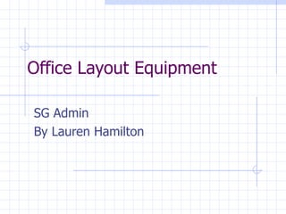 Office Layout Equipment SG Admin By Lauren Hamilton 