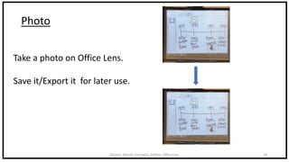 DeLeon, Abbott, Cornaglia, DeRose: Office Lens 18
Photo
Take a photo on Office Lens.
Save it/Export it for later use.
 