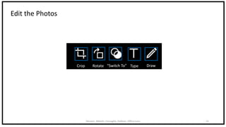 DeLeon, Abbott, Cornaglia, DeRose: Office Lens 21
Edit the Photos
Type DrawRotateCrop “Switch To”
 