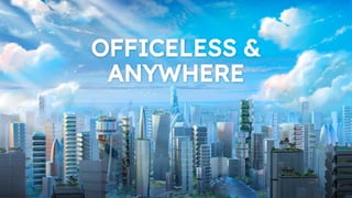 OFFICELESS &
ANYWHERE
 
