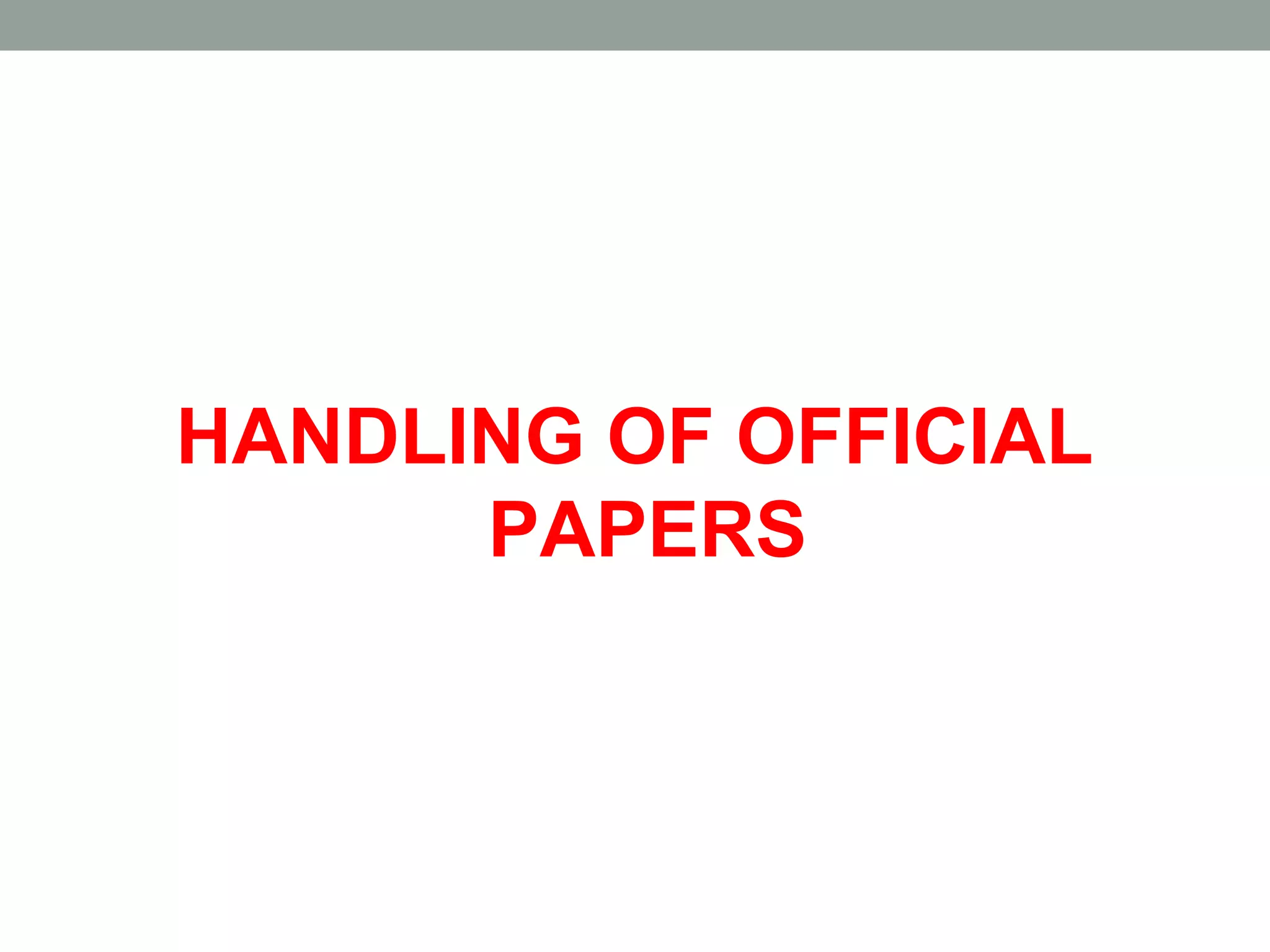 HANDLING OF OFFICIAL
PAPERS
 