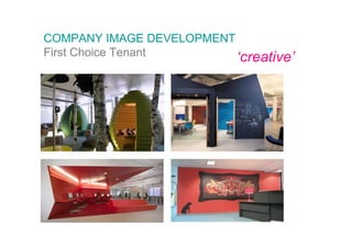 COMPANY IMAGE DEVELOPMENT
First Choice Tenant       ‘creative’
 