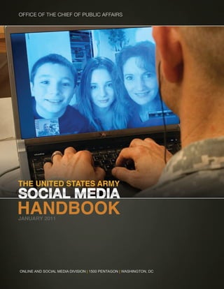 HEADER TEXT
TheUnitedStatesArmysocialmediahandbook
[ 1 ]
Online and Social Media Division | 1500 Pentagon | Washington, DC
 