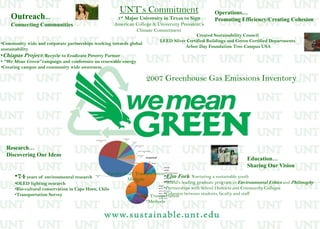 UNT’s Commitment  1st Major University in Texas to Sign American College & University President’s  Climate Commitment  Operations… Promoting Efficiency/Creating Cohesion Outreach… Connecting Communities Created Sustainability Council LEED Silver Certified Buildings and Green Certified Departments   Arbor Day Foundation Tree Campus USA ,[object Object]