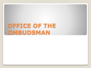OFFICE OF THE
OMBUDSMAN
 