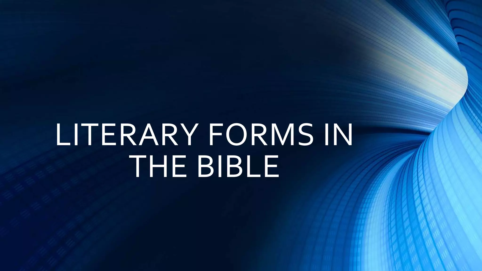 LITERARY FORMS IN
THE BIBLE
 