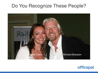 Do You Recognize These People?




       Helen Clark   Richard Branson
 