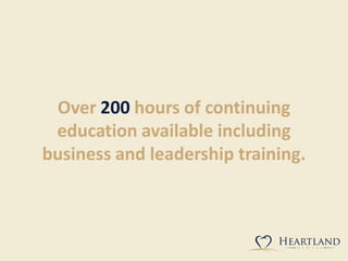 Over 200 hours of continuing
education available including
business and leadership training.