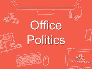 Office
Politics
 