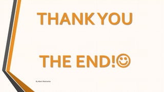 THANKYOU
THE END!
By Albert Mashamba
 