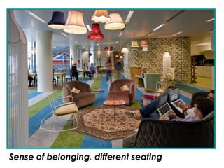Sense of belonging, different seating
 