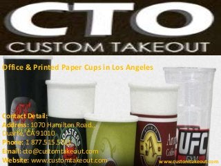 www.customtakeout.com
Contact Detail:
Address: 1070 Hamilton Road.,
Duarte, CA 91010
Phone: 1 877.515.5311
Email: cto@customtakeout.com
Website: www.customtakeout.com
Office & Printed Paper Cups in Los Angeles
 