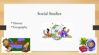 Social Studies

History

Geography
 
