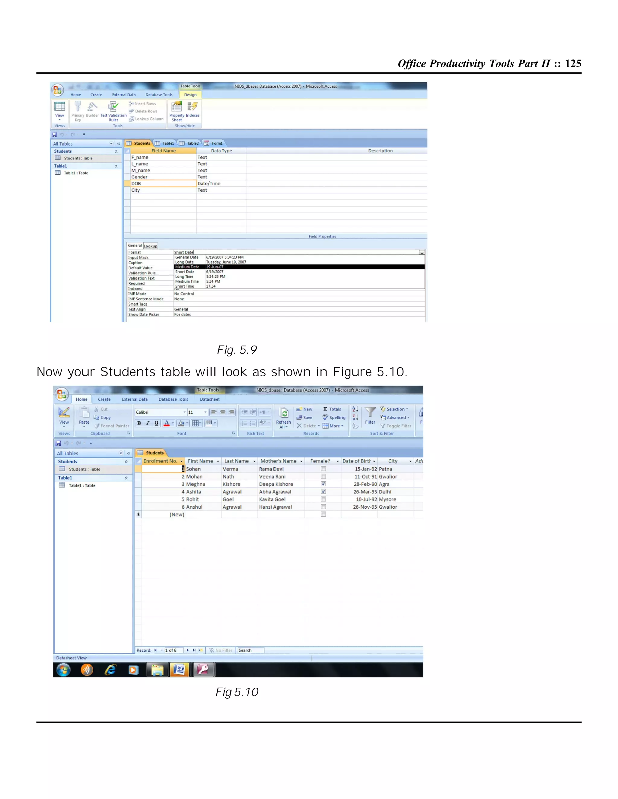 Office Productivity Tools Part II :: 125

Fig. 5.9

Now your Students table will look as shown in Figure 5.10.

Fig 5.10

 