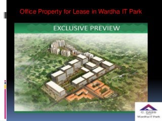Office Property for Lease in Wardha IT Park
 