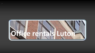 Office rentals Luton
 