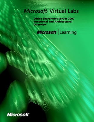 Microsoft Virtual Labs
             ®



    Office SharePoint Server 2007
    Functional and Architectural
    Overview
 