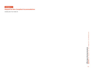 72
Office
Space
Planning
Standards
Appendix
A:
Request
for
Non-Compliant
Accommodations
APPENDIX A
Request for Non-Compliant Accommodations
Download the form at:
http://cserv.internal/sites/mit/ASD/Project_Services/Pages/default.aspx
 