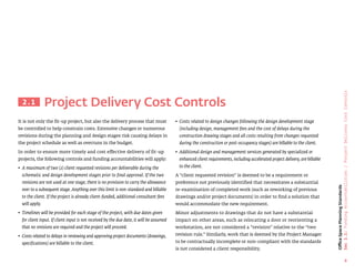8
Office
Space
Planning
Standards
Sec
2.1:
Funding
Accountabilities
/
Project
Delivery
Cost
Controls
Project Delivery Cost Controls
2.1
• 
Costs related to design changes following the design development stage
(including design, management fees and the cost of delays during the
construction drawing stages and all costs resulting from changes requested
during the construction or post-occupancy stages) are billable to the client.
• 
Additional design and management services generated by specialized or
enhanced client requirements, including accelerated project delivery, are billable
to the client.
A “client requested revision” is deemed to be a requirement or
preference not previously identified that necessitates a substantial
re-examination of completed work (such as reworking of previous
drawings and/or project documents) in order to find a solution that
would accommodate the new requirement.
Minor adjustments to drawings that do not have a substantial
impact on other areas, such as relocating a door or reorienting a
workstation, are not considered a “revision” relative to the “two
revision rule.” Similarly, work that is deemed by the Project Manager
to be contractually incomplete or non-compliant with the standards
is not considered a client responsibility.
It is not only the fit-up project, but also the delivery process that must
be controlled to help constrain costs. Extensive changes or numerous
revisions during the planning and design stages risk causing delays in
the project schedule as well as overruns in the budget.
In order to ensure more timely and cost effective delivery of fit-up
projects, the following controls and funding accountabilities will apply:
• 
A maximum of two (2) client requested revisions per deliverable during the
schematic and design development stages prior to final approval. If the two
revisions are not used at one stage, there is no provision to carry the allowance
over to a subsequent stage. Anything over this limit is non-standard and billable
to the client. If the project is already client-funded, additional consultant fees
will apply.
• 
Timelines will be provided for each stage of the project, with due dates given
for client input. If client input is not received by the due date, it will be assumed
that no revisions are required and the project will proceed.
• 
Costs related to delays in reviewing and approving project documents (drawings,
specifications) are billable to the client.
 