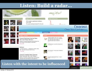 Listen: Build a radar...




  Listen with the intent to be influenced
                                                  [ Listen ]
Sunday, 21 February 2010
 