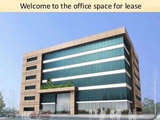 Welcome to the office space for lease
 