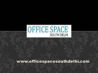 www.officespacesouthdelhi.com
 