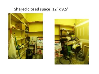 Shared closed space 12’ x 9.5’
 