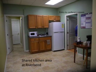 Entry to conference room




Shared kitchen area
at Riverbend
 