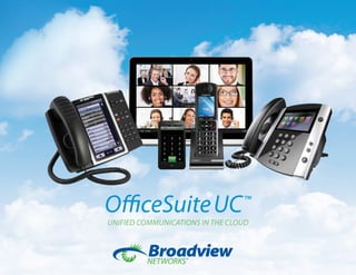 OfficeSuiteUC™
Unified Communications in the Cloud
 