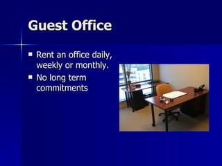 Guest Office Rent an office daily, weekly or monthly. No long term commitments