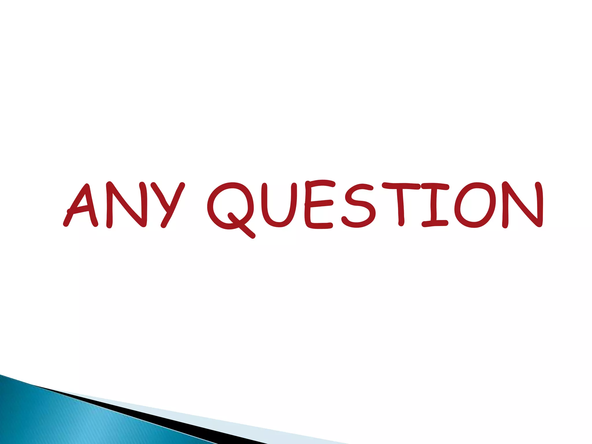 ANY QUESTION

 