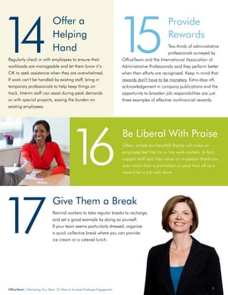 OfficeTeam | Motivating Your Team: 25 Ways to Increase Employee Engagement 7
14
17
15
Offer a
Helping
Hand
Regularly check...