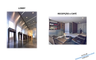 LOBBY 
RECEPÇÃO e CAFÉ  