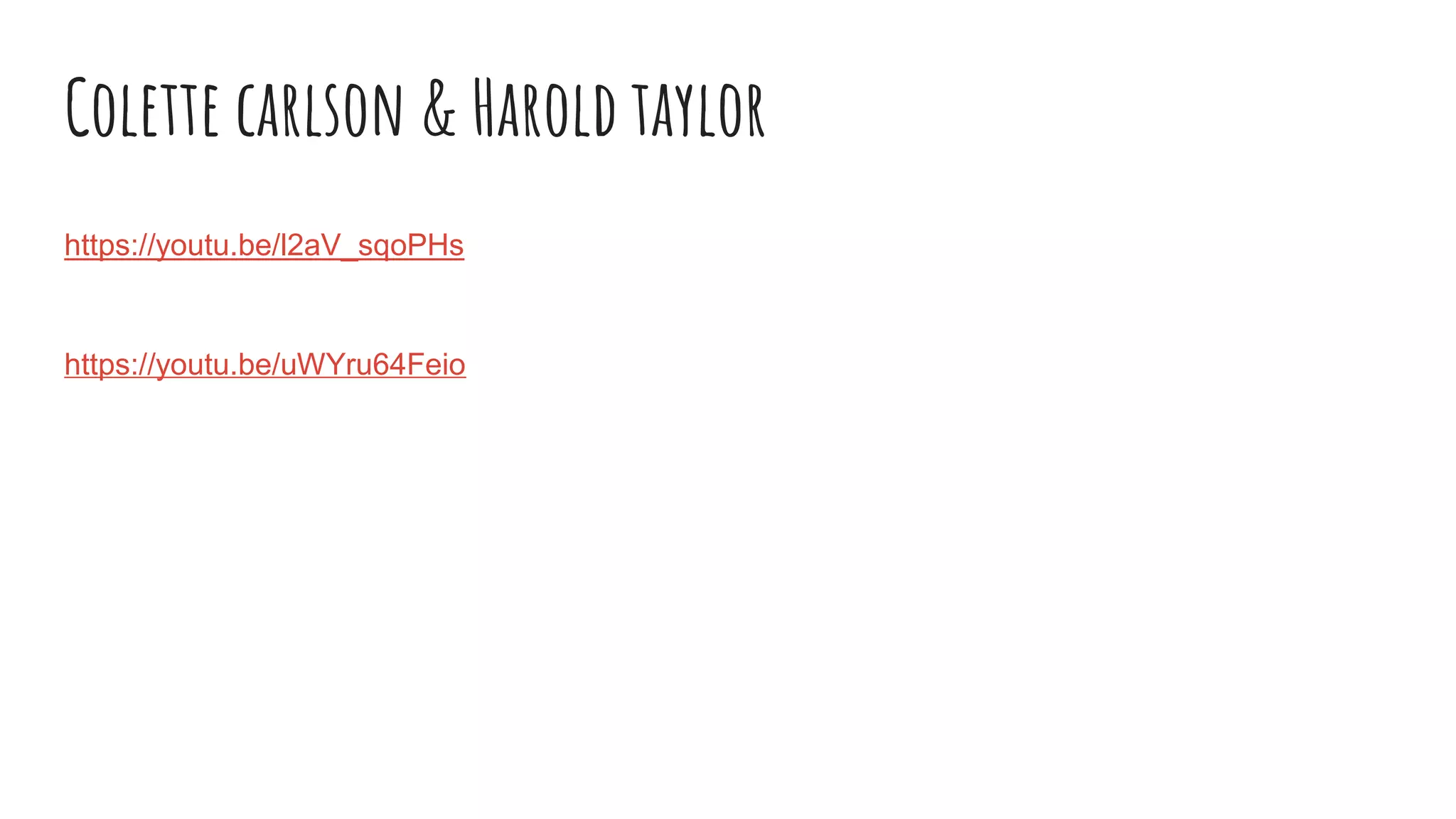 Colette carlson & Harold taylor
https://youtu.be/l2aV_sqoPHs
https://youtu.be/uWYru64Feio
 