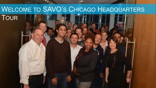 Welcome to SAVO’s Chicago Offices
 