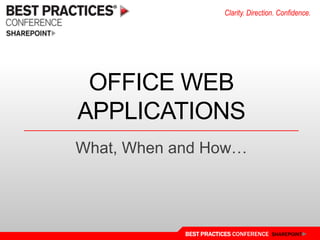 Office Web Applications What, When and How… 