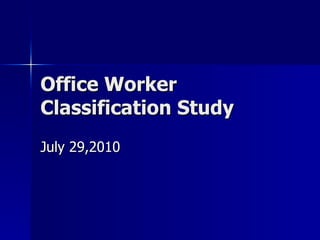 Office Worker Classification Study July 29,2010 