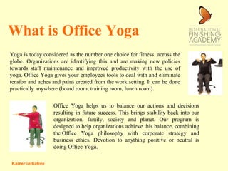 What is Office Yoga Yoga is today considered as the number one choice for fitness  across the globe. Organizations are ide...