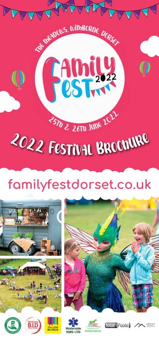 2022 Festival Brochure
familyfestdorset.co.uk
 
