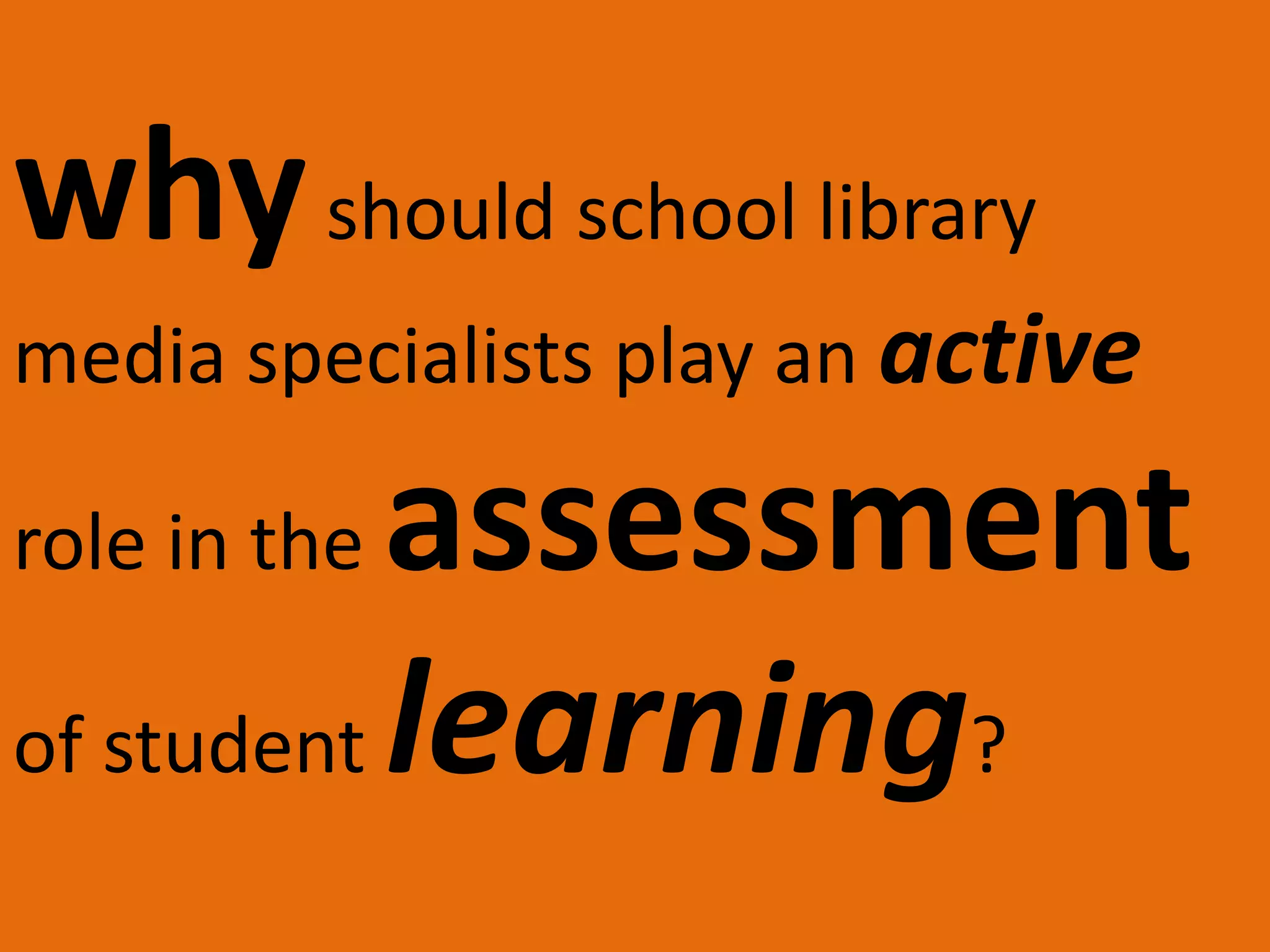 why should school library media specialists play an active role in the assessment of student learning?