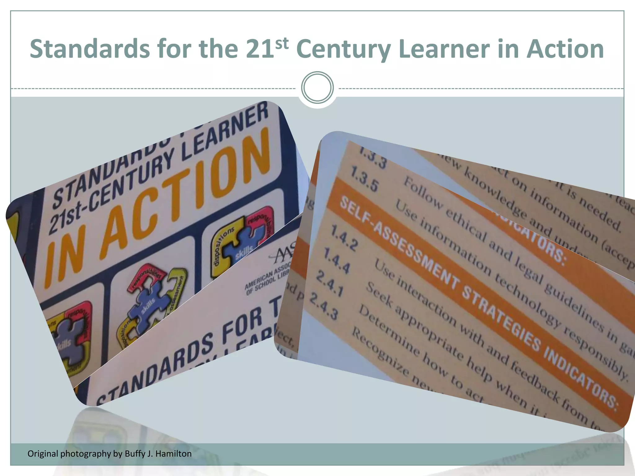 Standards for the 21st Century Learner in ActionOriginal photography by Buffy J. Hamilton