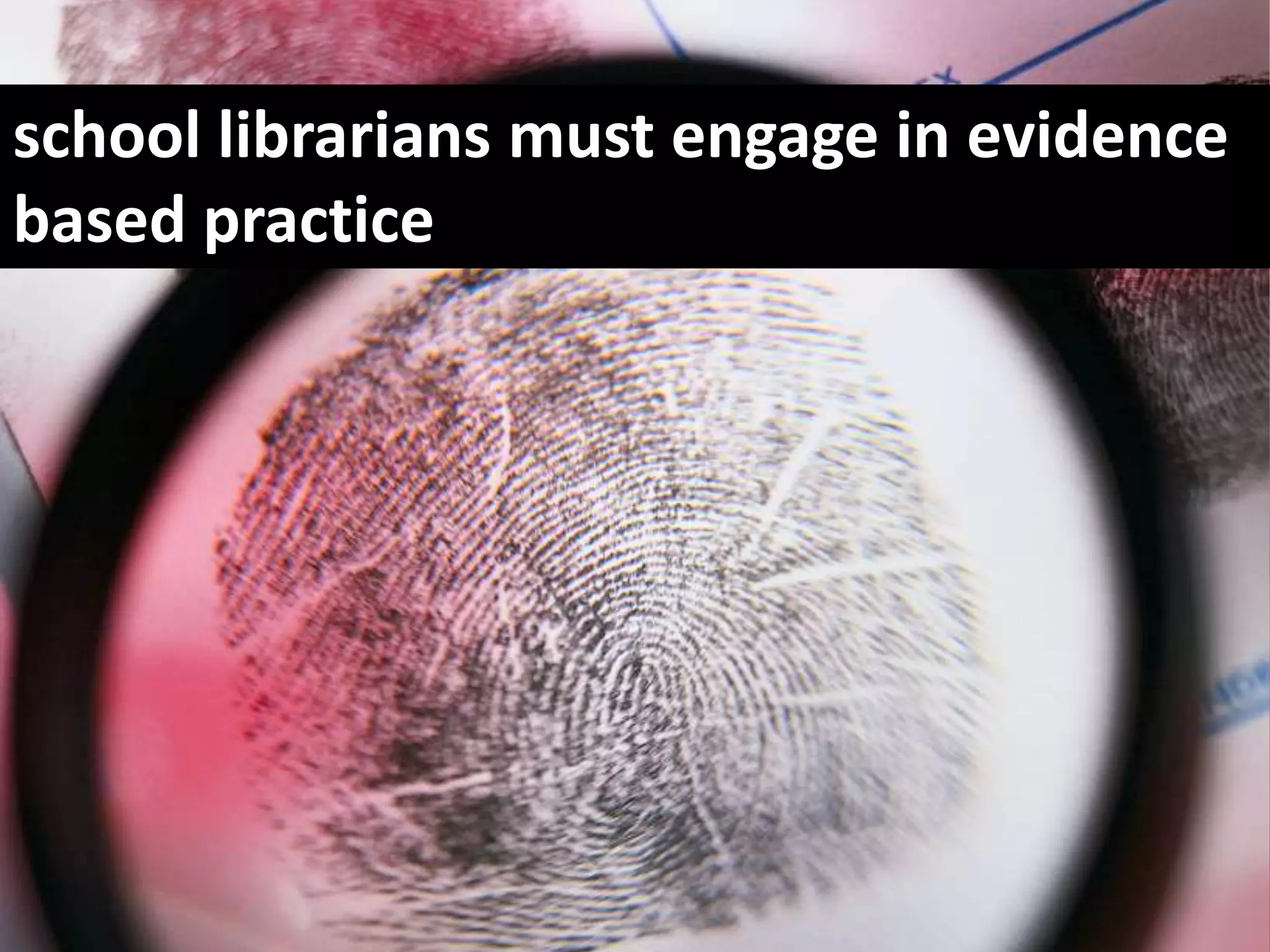 school librarians must engage in evidence based practice
