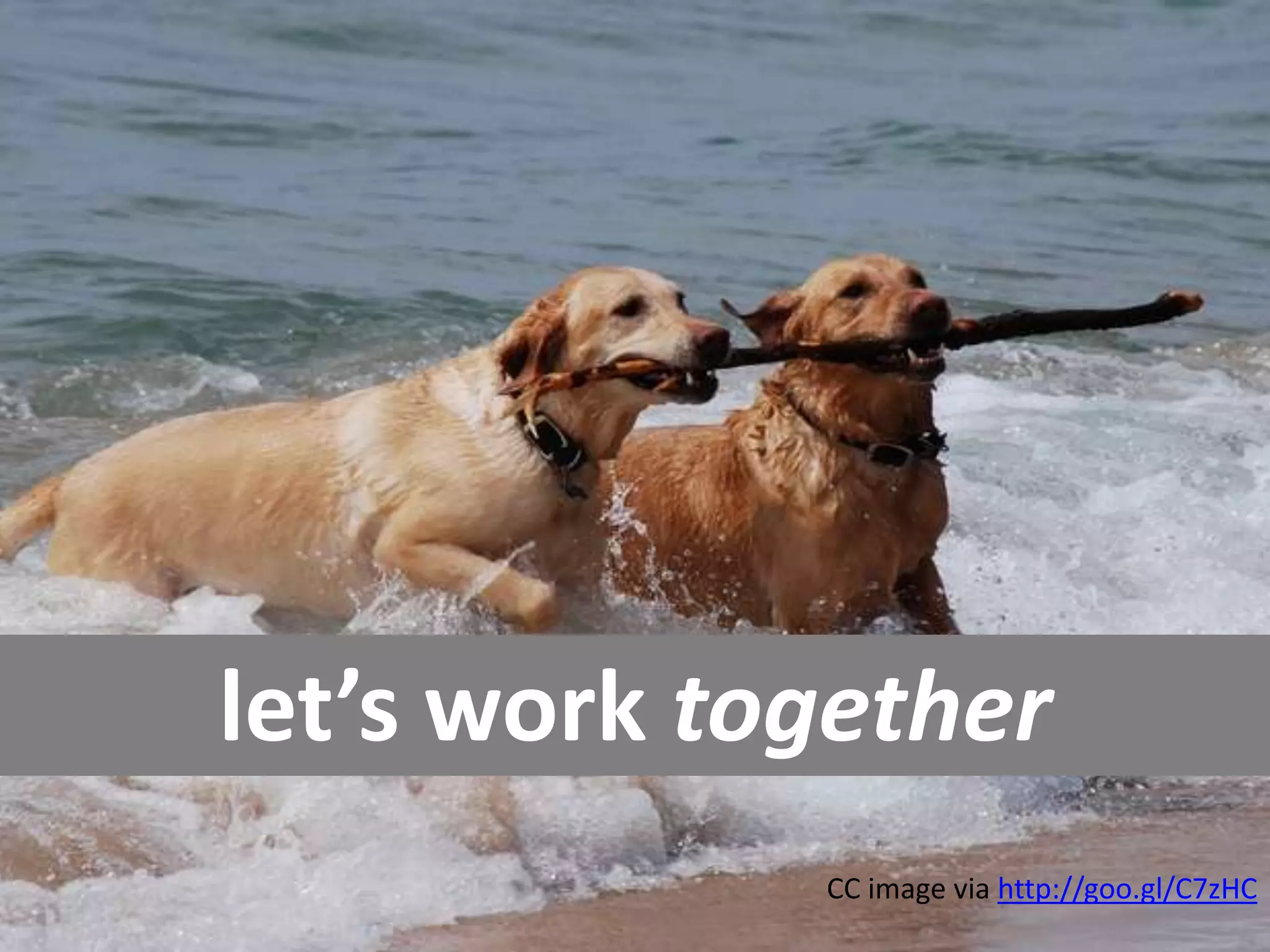 let’s work togetherCC image via http://goo.gl/C7zHC