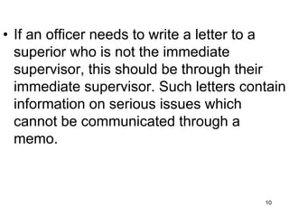 • If an officer needs to write a letter to a
superior who is not the immediate
supervisor, this should be through their
im...