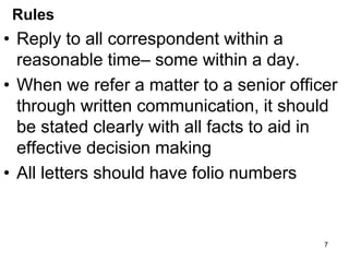 Rules
• Reply to all correspondent within a
reasonable time– some within a day.
• When we refer a matter to a senior offic...